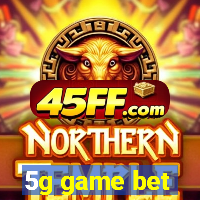 5g game bet